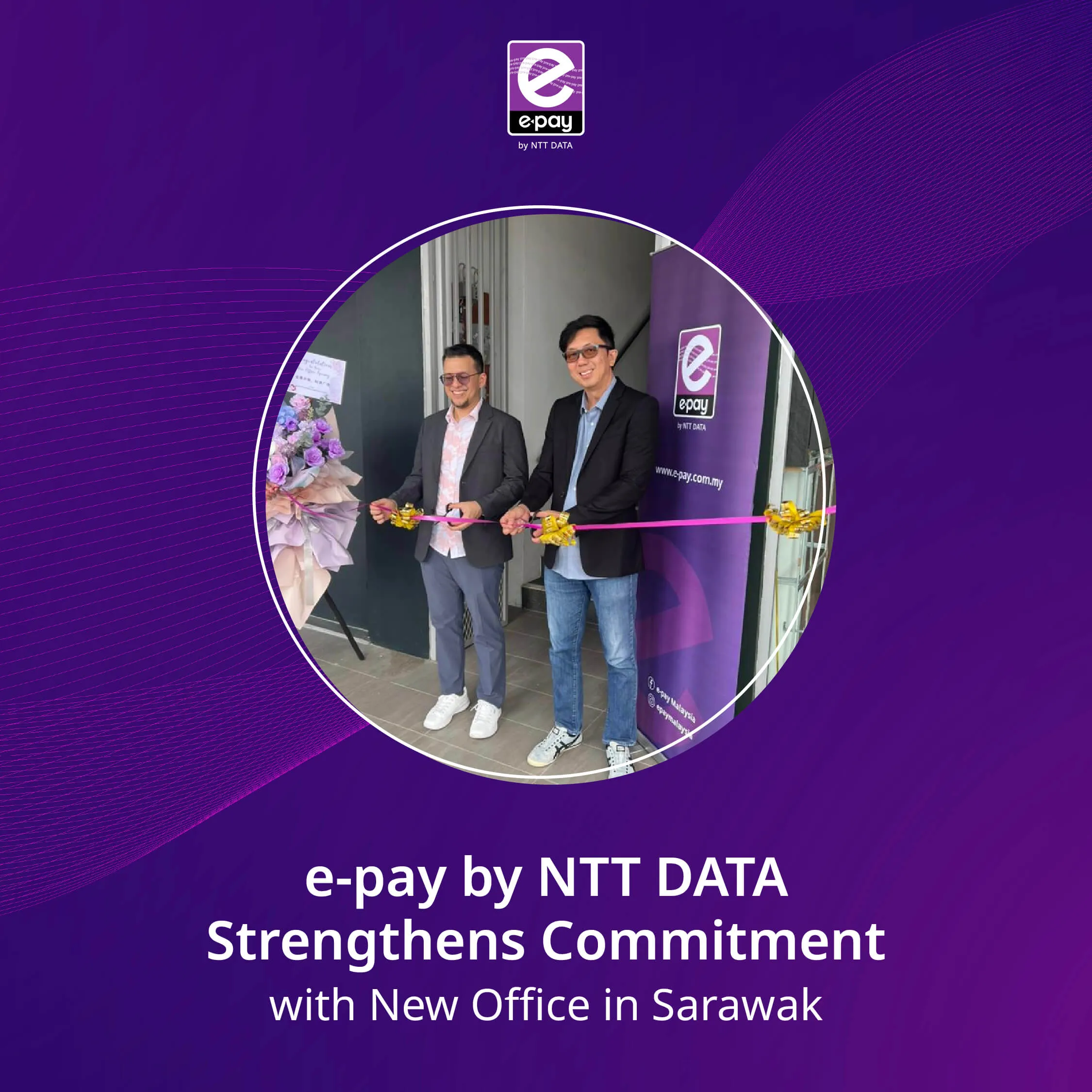 e-pay by NTT DATA Strengthens Commitment with New Office in Sarawak